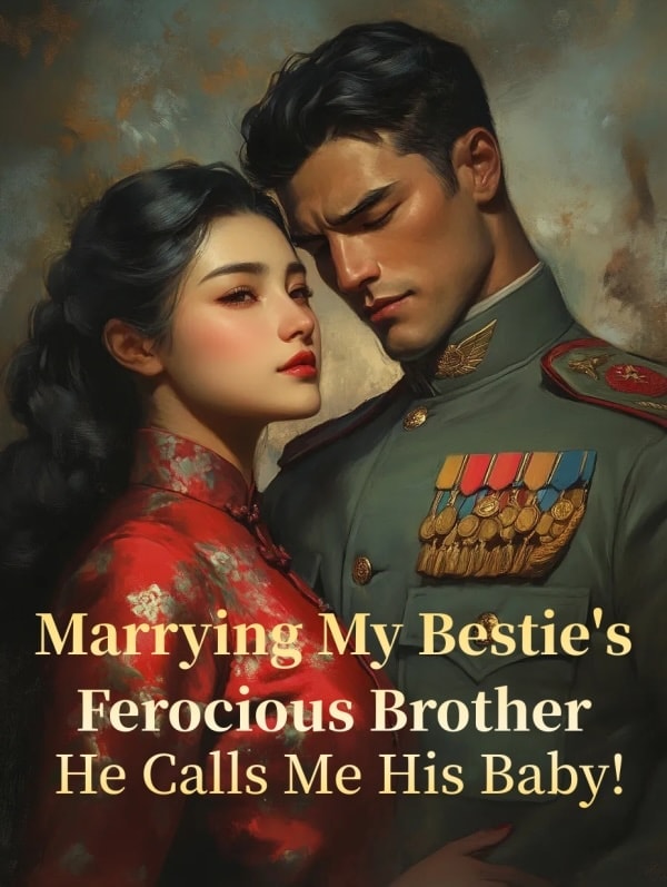 Read Marrying My Bestie's Ferocious Brother - He Calls Me His Baby! Light Novel Online
