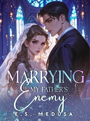 Read Marrying My Father's Enemy Light Novel Online