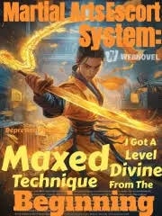 Read Martial Arts Escort System: I Got A Maxed Level Divine Technique From The Beginning Light Novel Online