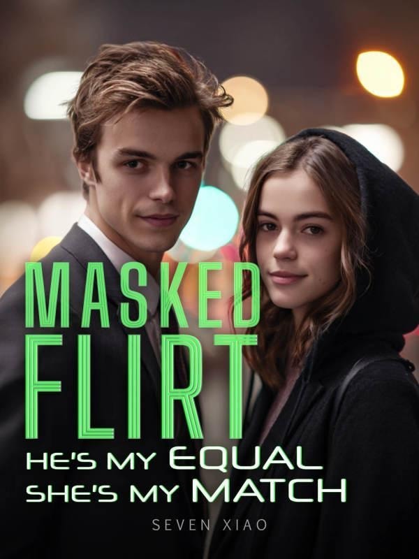 Read Masked Flirt: He's My Equal, She's My Match Light Novel Online