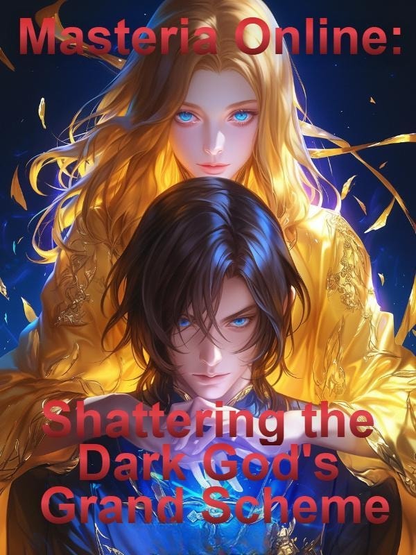 Read Masteria Online: Shattering the Dark God's Grand Scheme Light Novel Online