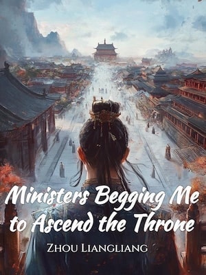 Read Ministers Begging Me to Ascend the Throne Light Novel Online