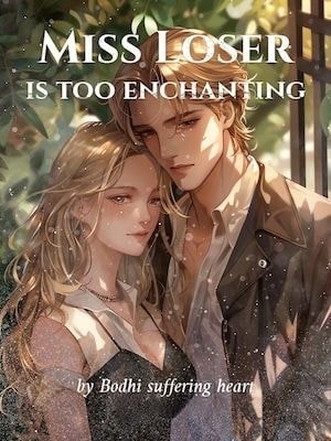 Read Miss Loser is too enchanting Light Novel Online