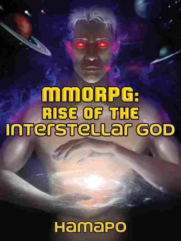 Read MMORPG : Rise of the Interstellar God Light Novel Online