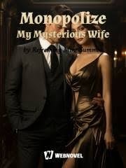 Read Monopolize My Mysterious Wife Light Novel Online