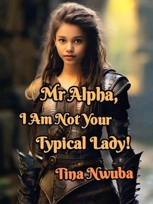 Read Mr Alpha, I Am Not Your Typical Lady! Light Novel Online