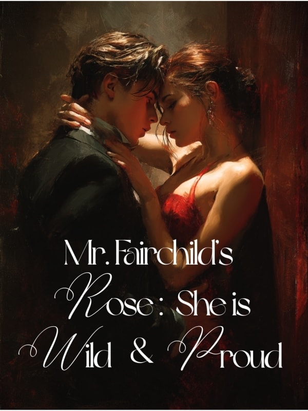 Read Mr. Fairchild's Rose: She is Wild and Proud Light Novel Online