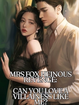 Read Mrs Fox Heinous Revenge: Can You Love A Villainess like Me? Light Novel Online