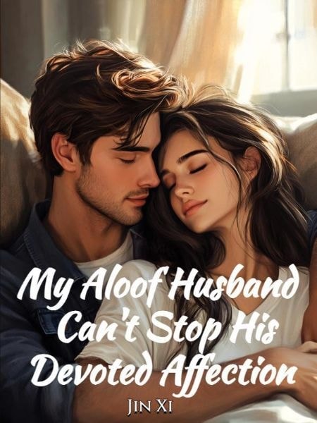 Read My Aloof Husband Can't Stop His Devoted Affection Light Novel Online