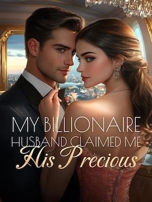 Read My Billionaire Husband Claimed Me His Precious Light Novel Online
