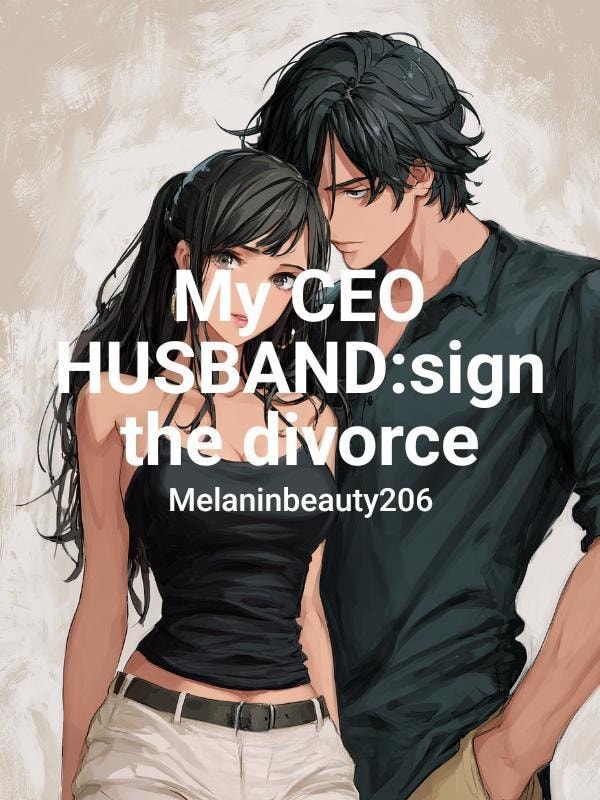 Read My CEO HUSBAND:sign the divorce Light Novel Online