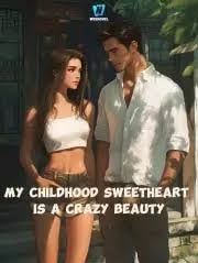 Read My Childhood Sweetheart Is a Crazy Beauty Light Novel Online