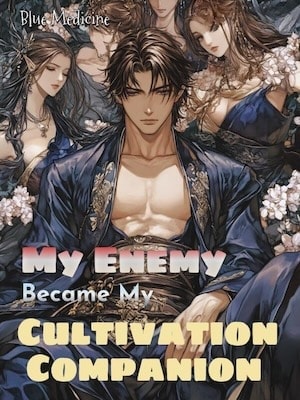 Read My Enemy Became My Cultivation Companion Light Novel Online