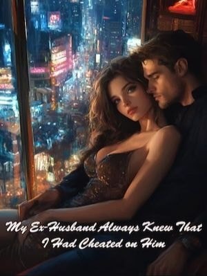 Download My Ex-Husband Always Knew That I Had Cheated on Him EPUB, PDF, AZW3, MOBI eBook Cover