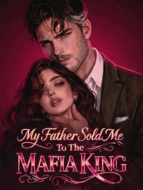 Read My father sold me to the Mafia King Light Novel Online