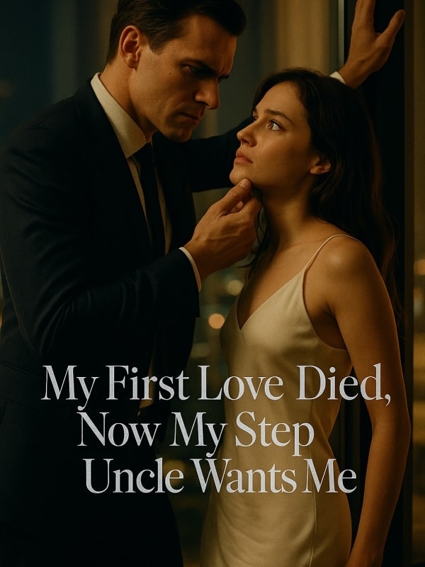 Read My First Love Died, Now My Step Uncle Wants Me Light Novel Online