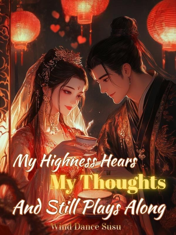 Read My Highness Hears My Thoughts, And Still Plays Along Light Novel Online