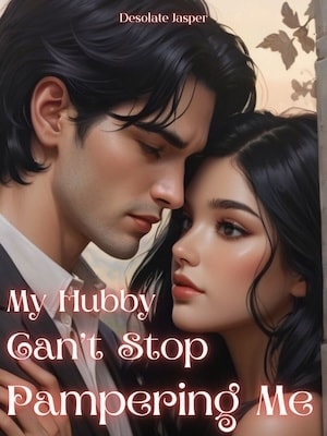 Read My Hubby Can't Stop Pampering Me Light Novel Online
