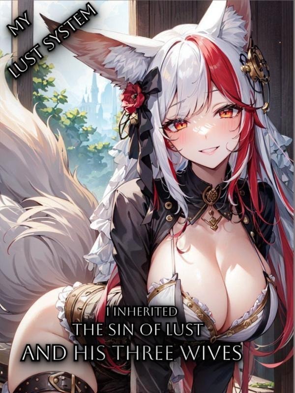 Read My Lust System: I Inherited The Sin Of Lust And His Three Wives Light Novel Online