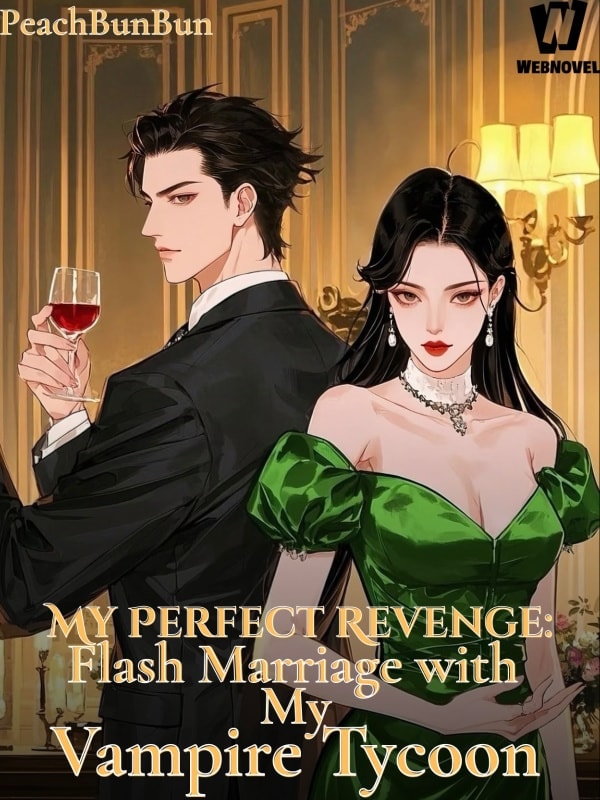 Read My Perfect Revenge: Flash Marriage With My Vampire Tycoon Light Novel Online