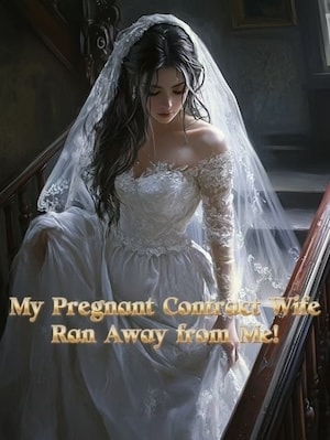 Read My Pregnant Contract Wife Ran Away from Me! Light Novel Online