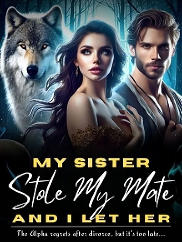 Read My Sister Stole My Mate, And I Let Her Light Novel Online
