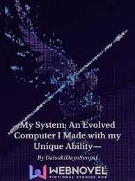 Read My System: An Evolved Computer I Made With My Unique Ability— Light Novel Online