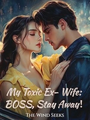 Read My Toxic Ex-Wife: BOSS, Stay Away！ Light Novel Online