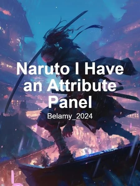 Read Naruto I Have an Attribute Panel Light Novel Online