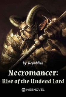 Read Necromancer: Rise of the Undead Lord Light Novel Online