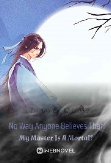 Read No Way Anyone Believes That My Master Is A Mortal? Light Novel Online