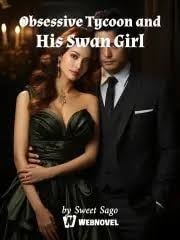 Read Obsessive Tycoon and His Swan Girl Light Novel Online
