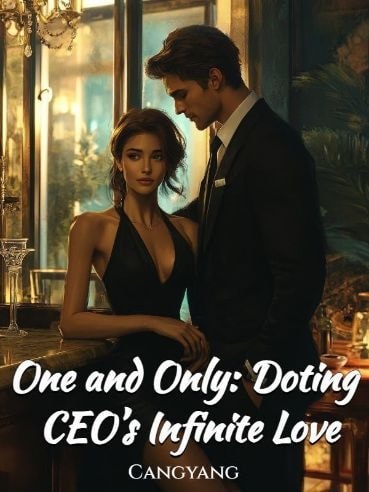 Read One and Only: Doting CEO's Infinite Love Light Novel Online