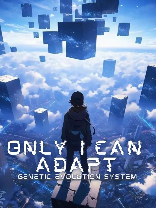 Read Only I Can Adapt: Genetic Evolution System Light Novel Online