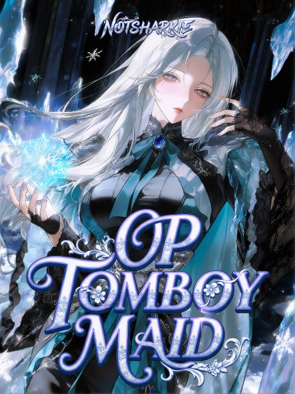 Read OP Tomboy Maid: I'll Save Every Heroine in This Game! Light Novel Online