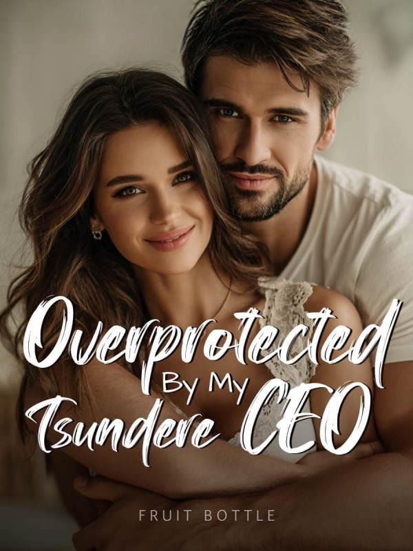Read Overprotected By My Tsundere CEO Light Novel Online