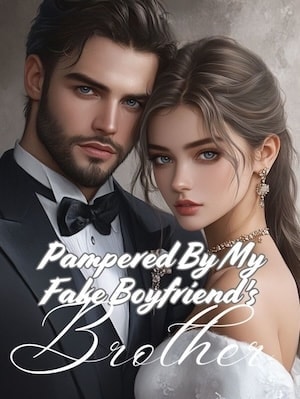 Read Pampered By My Fake Boyfriend's Brother Light Novel Online