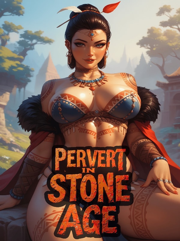 Read Pervert In Stone Age: Breaking Cavewomen with Modern Kinks Light Novel Online