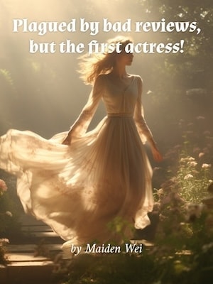 Read Plagued by bad reviews, but the top actress! Light Novel Online