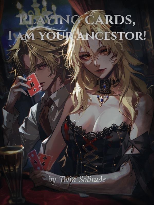 Read Playing cards, I am your ancestor! Light Novel Online