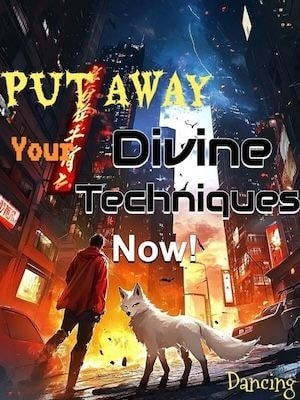 Read Put Away Your Divine Techniques Now! Light Novel Online