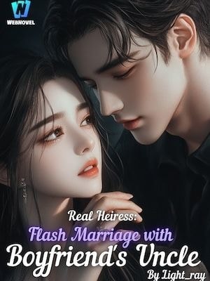 Read Real Heiress: Flash Marriage With Boyfriend's Uncle Light Novel Online
