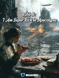 Read Rebirth: I Am Super Rich in Apocalypse Light Novel Online