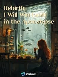 Read Rebirth: I Will Win Easily in the Apocalypse Light Novel Online
