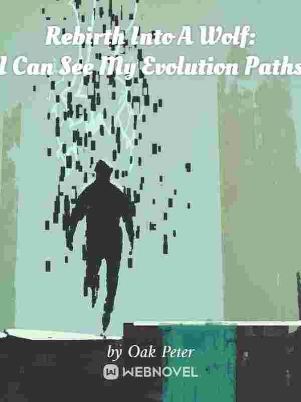 Read Rebirth Into A Wolf: I Can See My Evolution Paths Light Novel Online