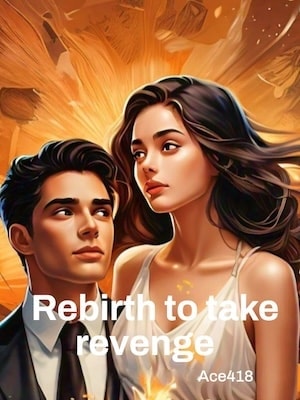 Read Rebirth to take revenge Light Novel Online