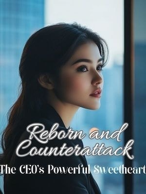 Read Reborn and Counterattack: The CEO's Powerful Sweetheart Light Novel Online