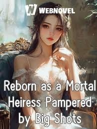 Read Reborn as a Mortal Heiress Pampered by Big Shots Light Novel Online