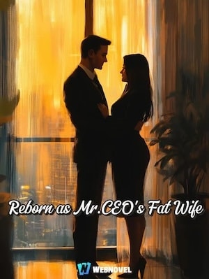 Read Reborn as Mr.CEO's Fat Wife Light Novel Online