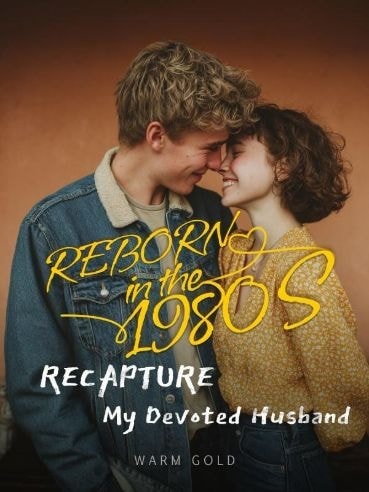 Read Reborn in the 1980s: Recapture My Devoted Husband Light Novel Online